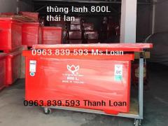 Thùng giữ lạnh 800L thái lan ướp hải sản. 0963.839.593 ms.loan